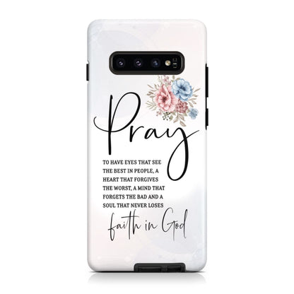 Pray To Have The Eyes That See The Best In People Christian Phone Cases