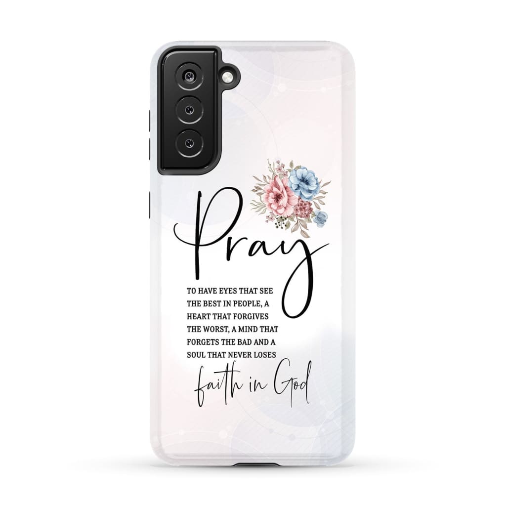 Pray To Have The Eyes That See The Best In People Christian Phone Cases