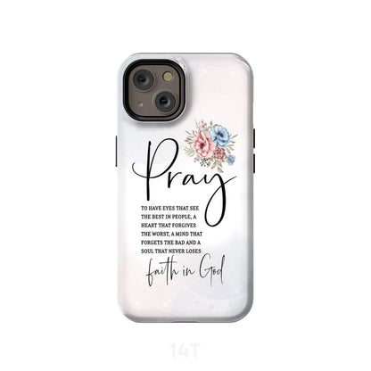 Pray To Have The Eyes That See The Best In People Christian Phone Cases