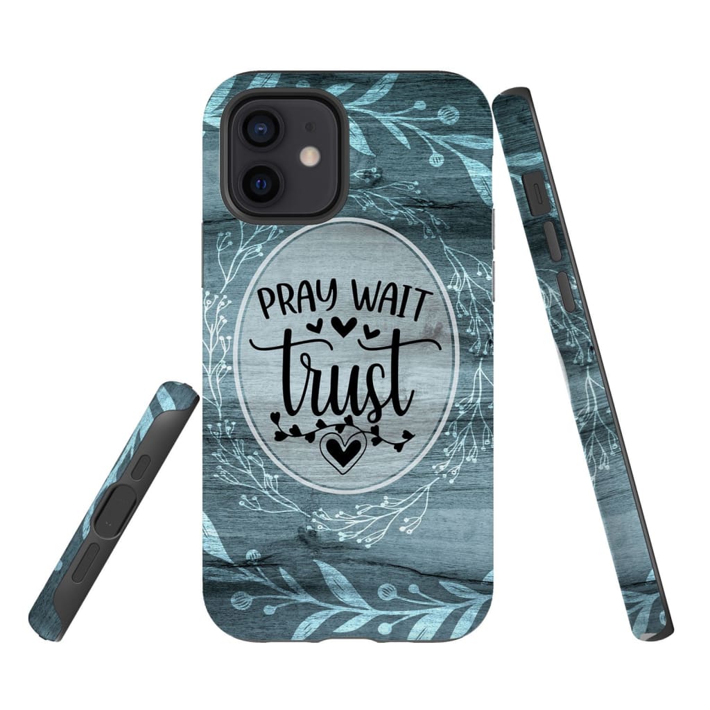 Pray Wait Trust Christian Phone Case - Scripture Phone Cases - Iphone Cases Christian