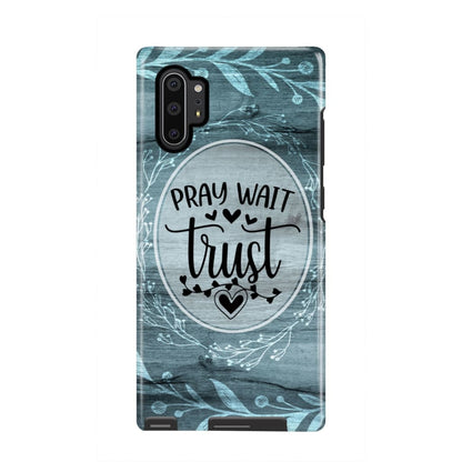 Pray Wait Trust Christian Phone Case - Scripture Phone Cases - Iphone Cases Christian