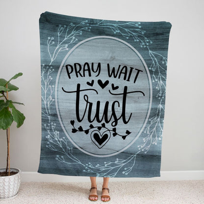 Pray Wait Trust Fleece Blanket - Christian Blanket - Bible Verse Blanket