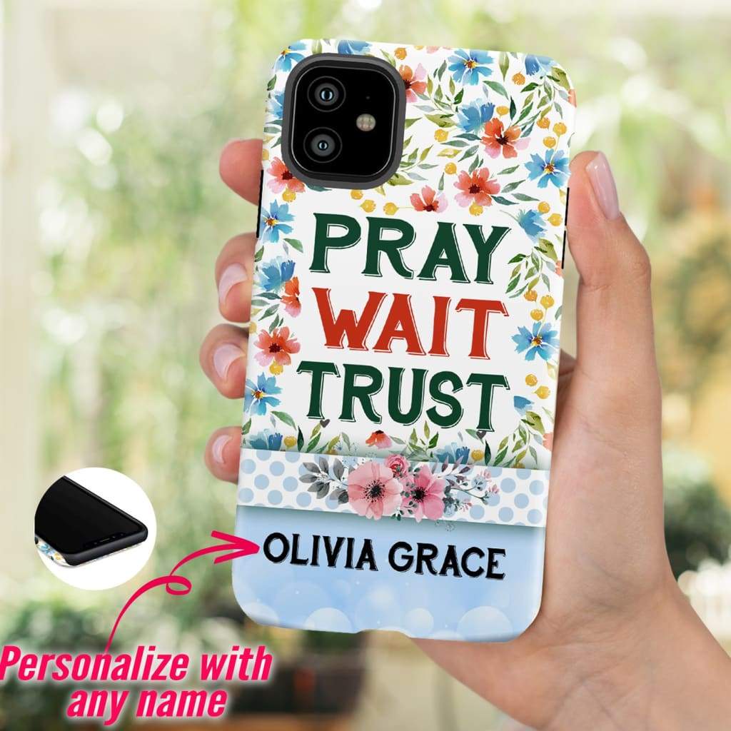 Pray Wait Trust Personalized Name Phone Case - Christian Phone Cases - Inspirational Bible Scripture iPhone Cases