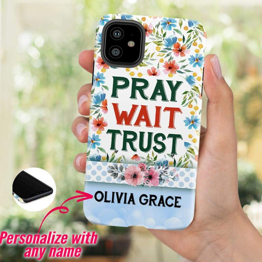 Pray Wait Trust Personalized Name Phone Case - Christian Phone Cases - Inspirational Bible Scripture iPhone Cases