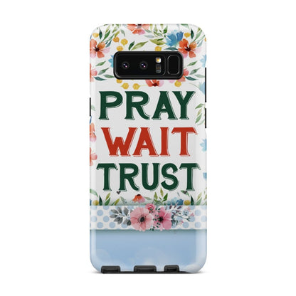 Pray Wait Trust Phone Case - Christian Phone Case - Inspirational Bible Scripture iPhone Cases
