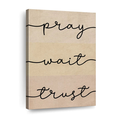 Pray Wait Trust Typography Wall Art Canvas - Canvas Religious Wall Art - Christian Wall Decor Living Room