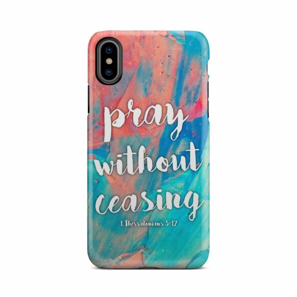 Pray Without Ceasing 1 Thessalonians 517 Bible Verse Phone Case - Christian Phone Case - Inspirational Bible Scripture iPhone Cases