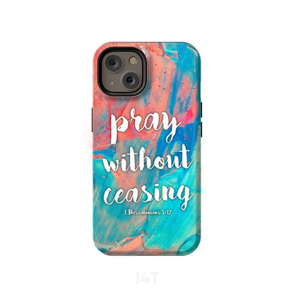Pray Without Ceasing 1 Thessalonians 517 Bible Verse Phone Case Christian Phone Case