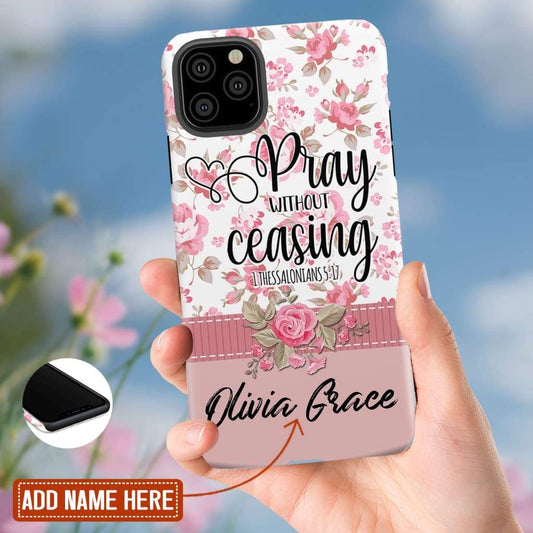 Pray Without Ceasing 1 Thessalonians 517 Personalized Name Phone Case - Inspirational Bible Scripture iPhone Cases