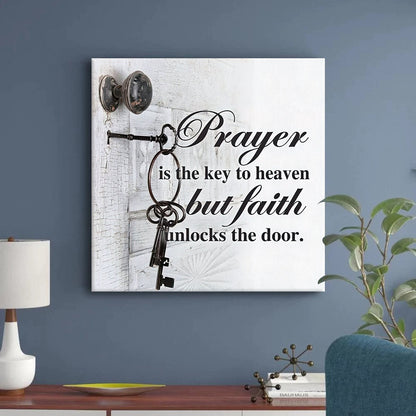 Prayer Is The Key To Heaven But Faith Unlocks Door Canvas Wall Art - Religious Canvas Painting