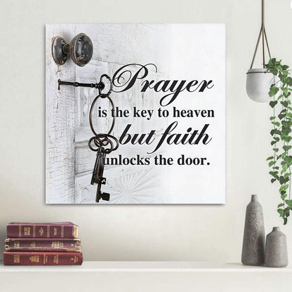 Prayer Is The Key To Heaven But Faith Unlocks Door Canvas Wall Art - Religious Canvas Painting