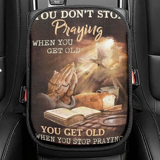 Praying Hands Bible You Get Old When You Stop Praying Car Center Console Cover, Christian Armrest Seat Cover, Bible Seat Box Cover
