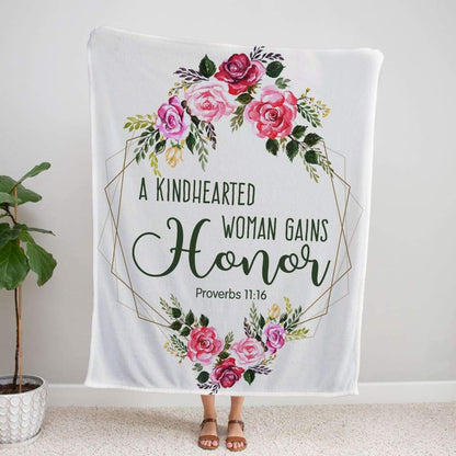 Proverbs 1116 A Kindhearted Woman Gains Honor Fleece Blanket - Christian Blanket - Bible Verse Blanket