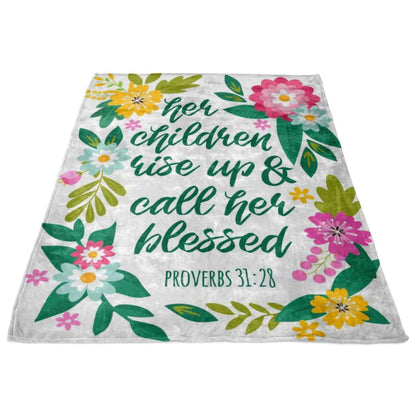 Proverbs 3128 Her Children Arise Up And Call Her Blessed Fleece Blanket - Christian Blanket - Bible Verse Blanket
