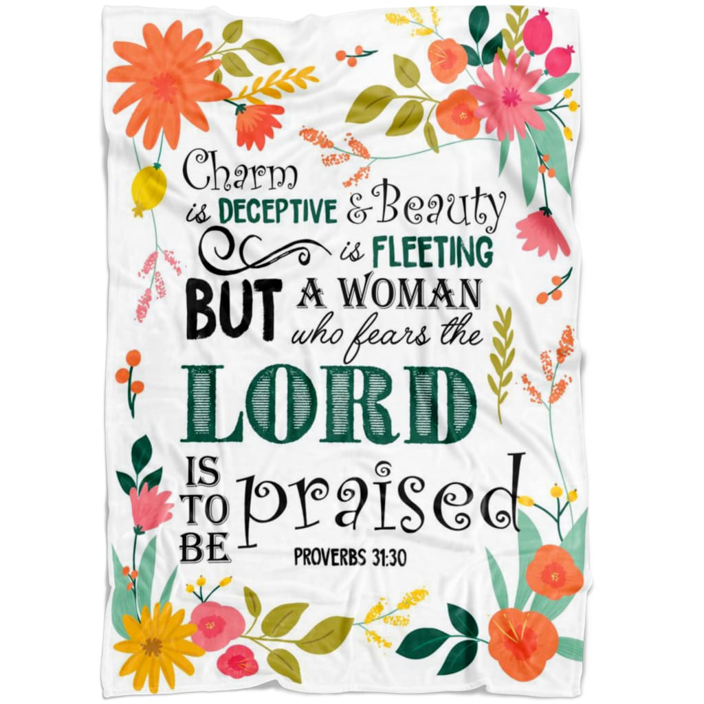 Proverbs 3130 A Woman Who Fears The Lord Is To Be Praised Fleece Blanket - Christian Blanket - Bible Verse Blanket