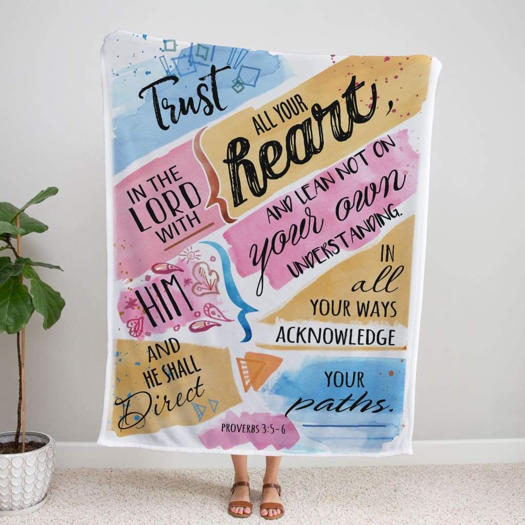 Proverbs 35-6 Trust In The Lord With All Your Heart Fleece Blanket - Christian Blanket - Bible Verse Blanket