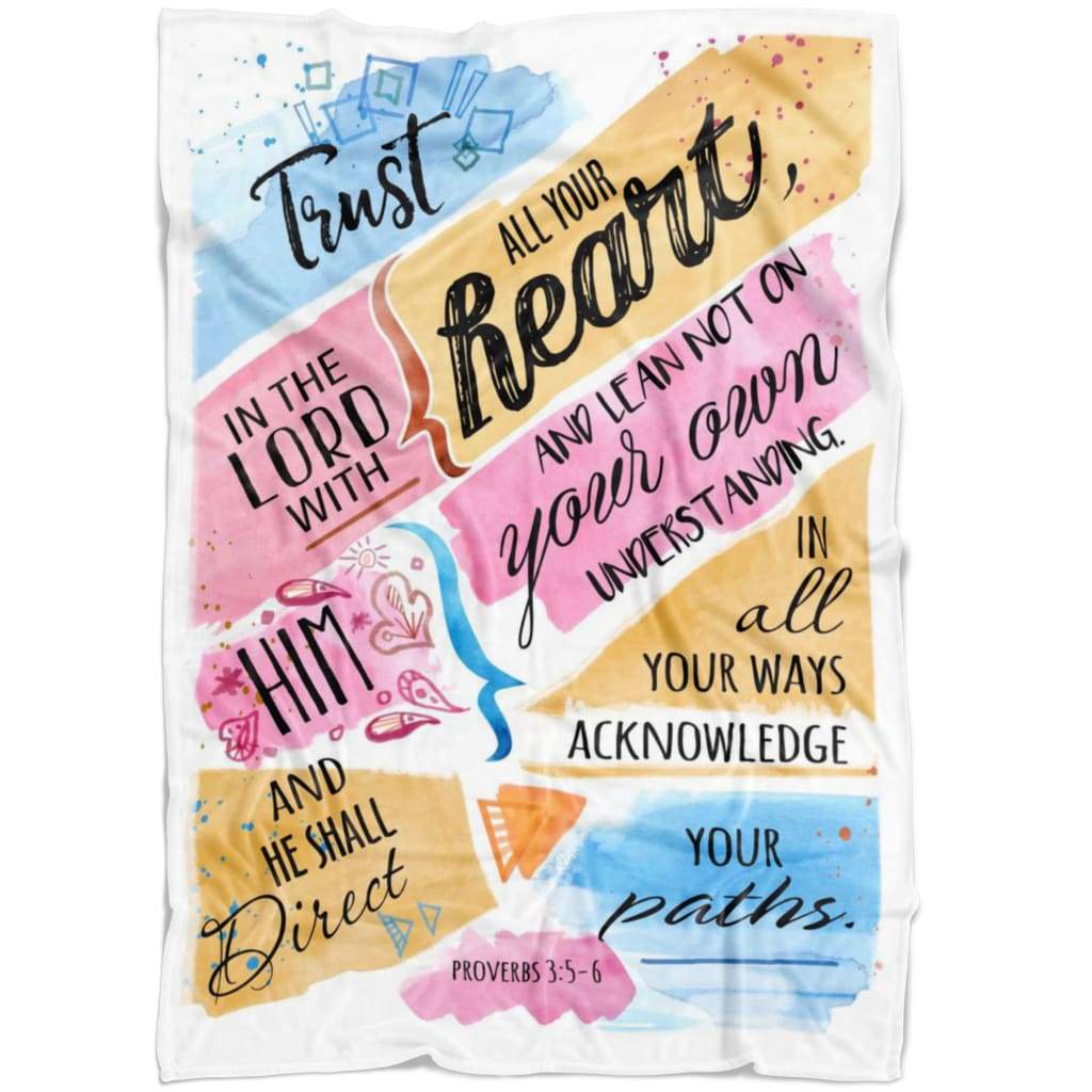 Proverbs 35-6 Trust In The Lord With All Your Heart Fleece Blanket - Christian Blanket - Bible Verse Blanket