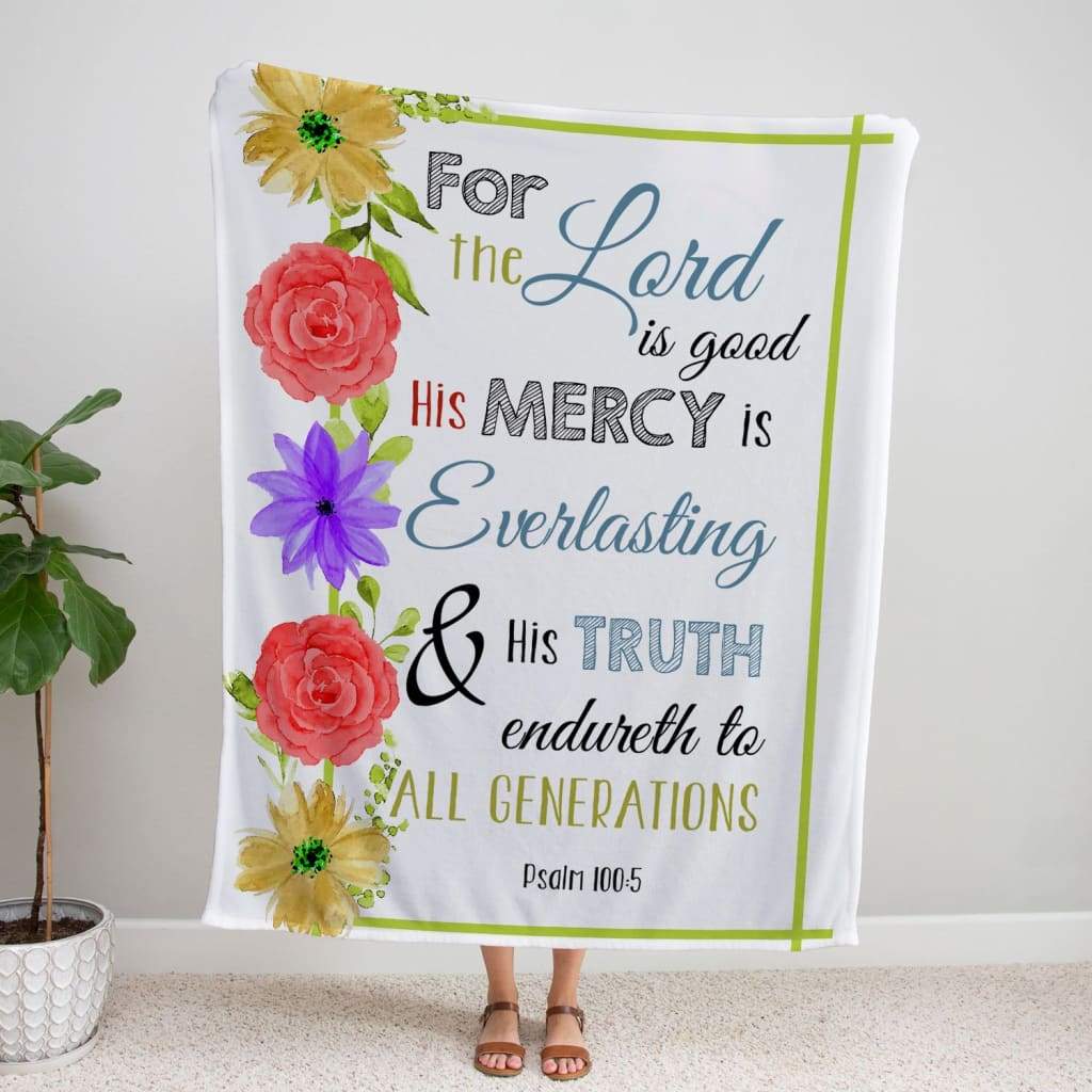 Psalm 1005 The Lord Is Good His Mercy Is Everlasting Fleece Blanket - Christian Blanket - Bible Verse Blanket