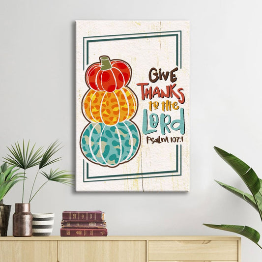 Psalm 1071 Niv Give Thanks To The Lord Canvas Art - Bible Verse Canvas - Scripture Wall Art