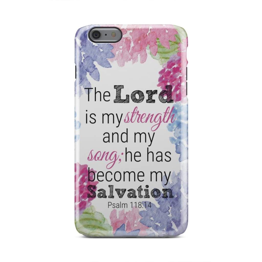 Psalm 11814 The Lord Is My Strength And My Song Phone Case - Inspirational Bible Scripture iPhone Cases
