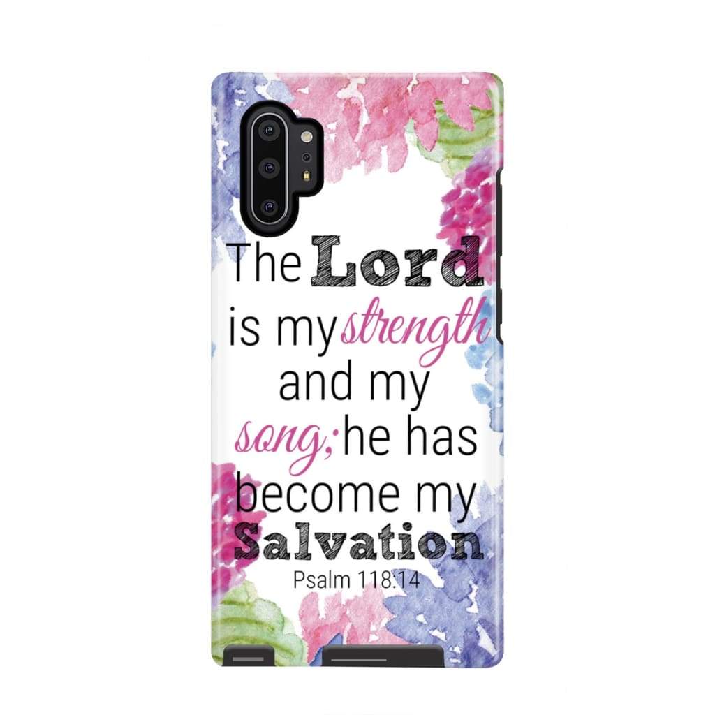 Psalm 11814 The Lord Is My Strength And My Song Phone Case - Scripture Phone Cases - Iphone Cases Christian