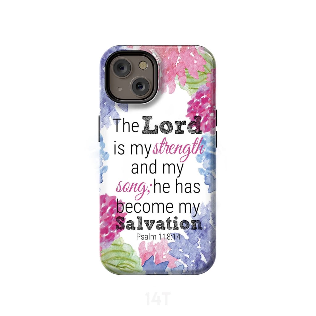 Psalm 11814 The Lord Is My Strength And My Song Phone Case - Scripture Phone Cases - Iphone Cases Christian