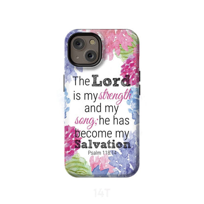 Psalm 11814 The Lord Is My Strength And My Song Phone Case - Scripture Phone Cases - Iphone Cases Christian