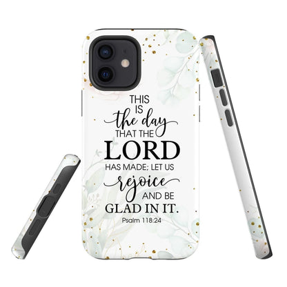 Psalm 11824 Esv This Is The Day That The Lord Has Made Phone Case - Christian Phone Cases - Religious Phone Case