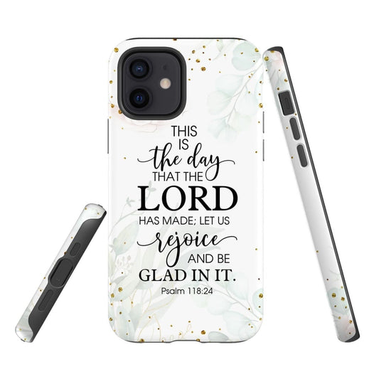 Psalm 11824 Esv This Is The Day That The Lord Has Made Phone Case - Christian Phone Cases - Religious Phone Case