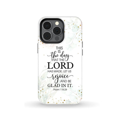Psalm 11824 Esv This Is The Day That The Lord Has Made Phone Case - Christian Phone Cases - Religious Phone Case