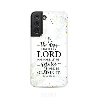 Psalm 11824 Esv This Is The Day That The Lord Has Made Phone Case - Christian Phone Cases - Religious Phone Case