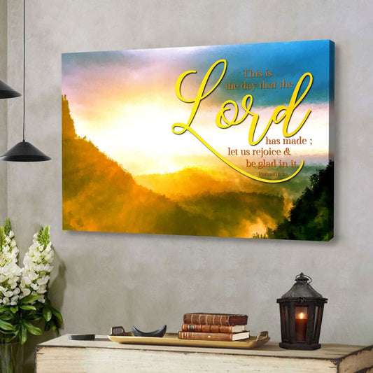Psalm 11824 This Is The Day That The Lord Has Made Canvas Wall Art, Christian Home Decor - Religious Wall Decor