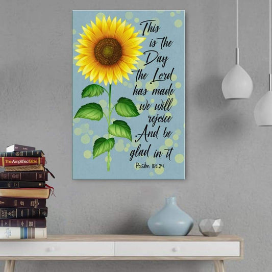 Psalm 11824 This Is The Day The Lord Has Made Sunflower Canvas Art - Bible Verse Canvas - Scripture Wall Art