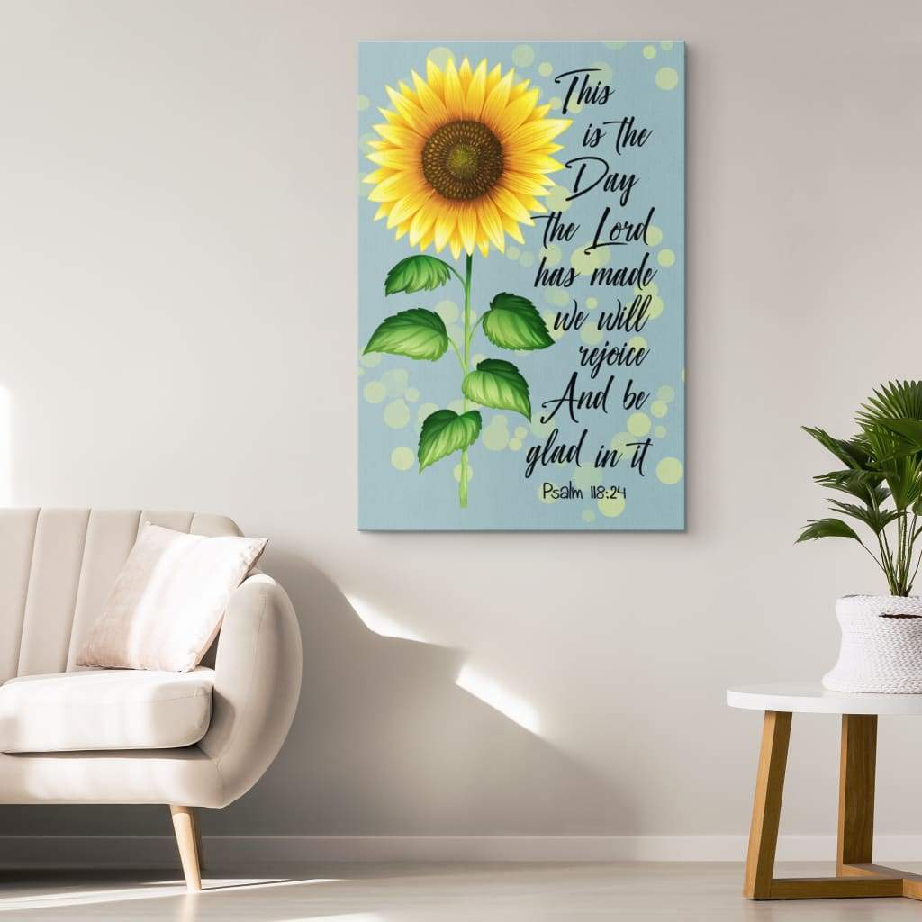 Psalm 11824 This Is The Day The Lord Has Made Sunflower Canvas Art - Bible Verse Canvas - Scripture Wall Art
