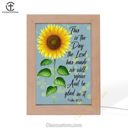 Psalm 11824 This Is The Day The Lord Has Made Sunflower Frame Lamp Prints - Bible Verse Wooden Lamp - Scripture Night Light