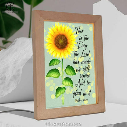 Psalm 11824 This Is The Day The Lord Has Made Sunflower Frame Lamp Prints - Bible Verse Wooden Lamp - Scripture Night Light