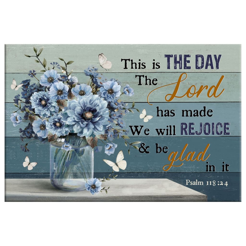 Psalm 11824 This Is The Day The Lord Has Made Wall Art Canvas, Flowers Bible Verse Wall Art Decor - Religious Wall Decor