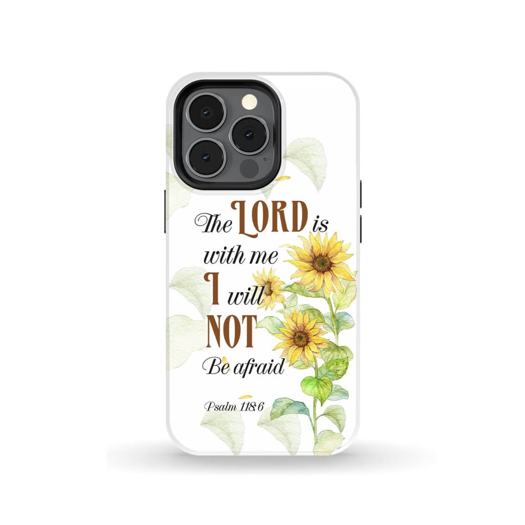 Psalm 1186 The Lord Is With Me I Will Not Be Afraid Phone Case - Scripture Phone Cases - Iphone Cases Christian