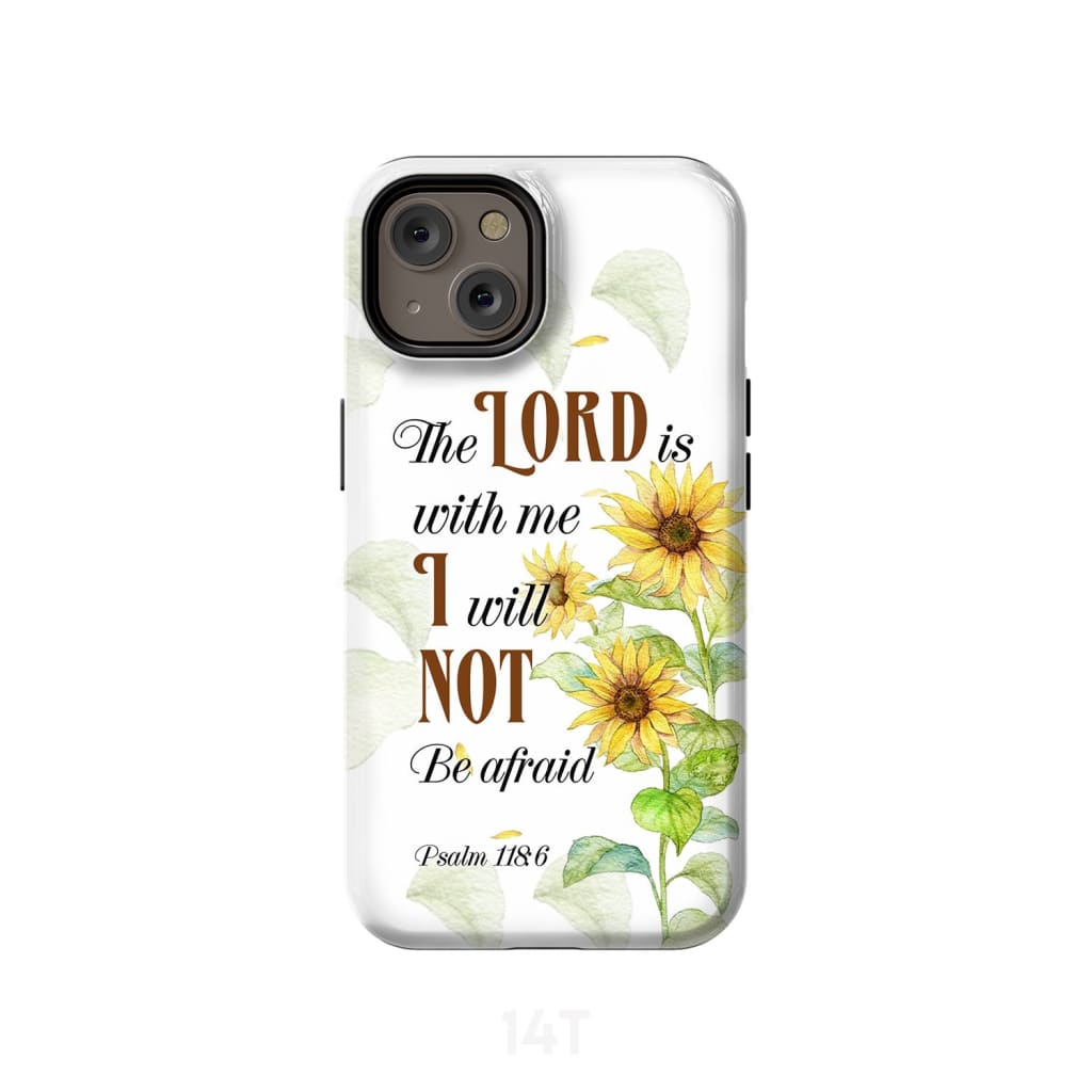 Psalm 1186 The Lord Is With Me I Will Not Be Afraid Phone Case - Scripture Phone Cases - Iphone Cases Christian
