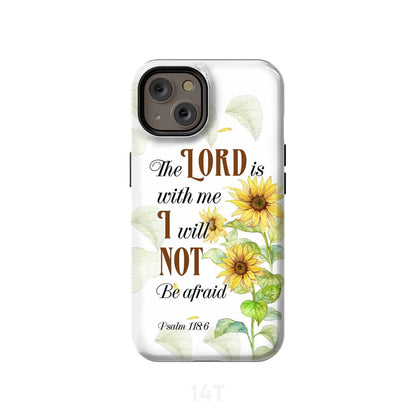 Psalm 1186 The Lord Is With Me I Will Not Be Afraid Phone Case - Scripture Phone Cases - Iphone Cases Christian