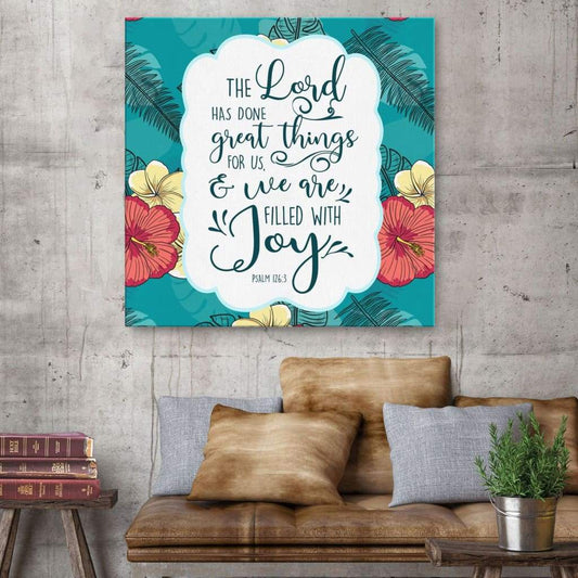Psalm 1263 The Lord Has Done Great Things For Us Scripture Canvas Wall Art - Christian Wall Art - Religious Wall Decor