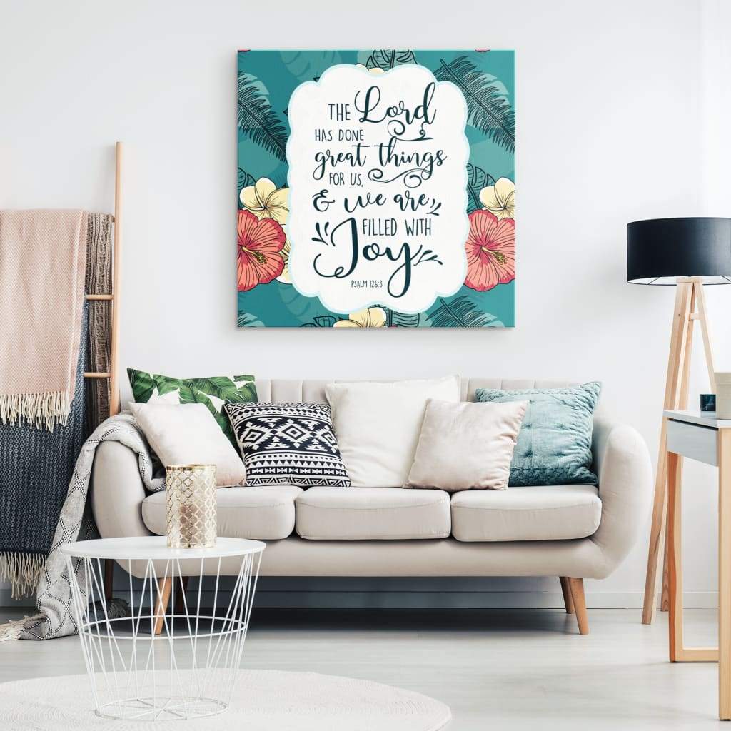 Psalm 1263 The Lord Has Done Great Things For Us Scripture Canvas Wall Art - Christian Wall Art - Religious Wall Decor