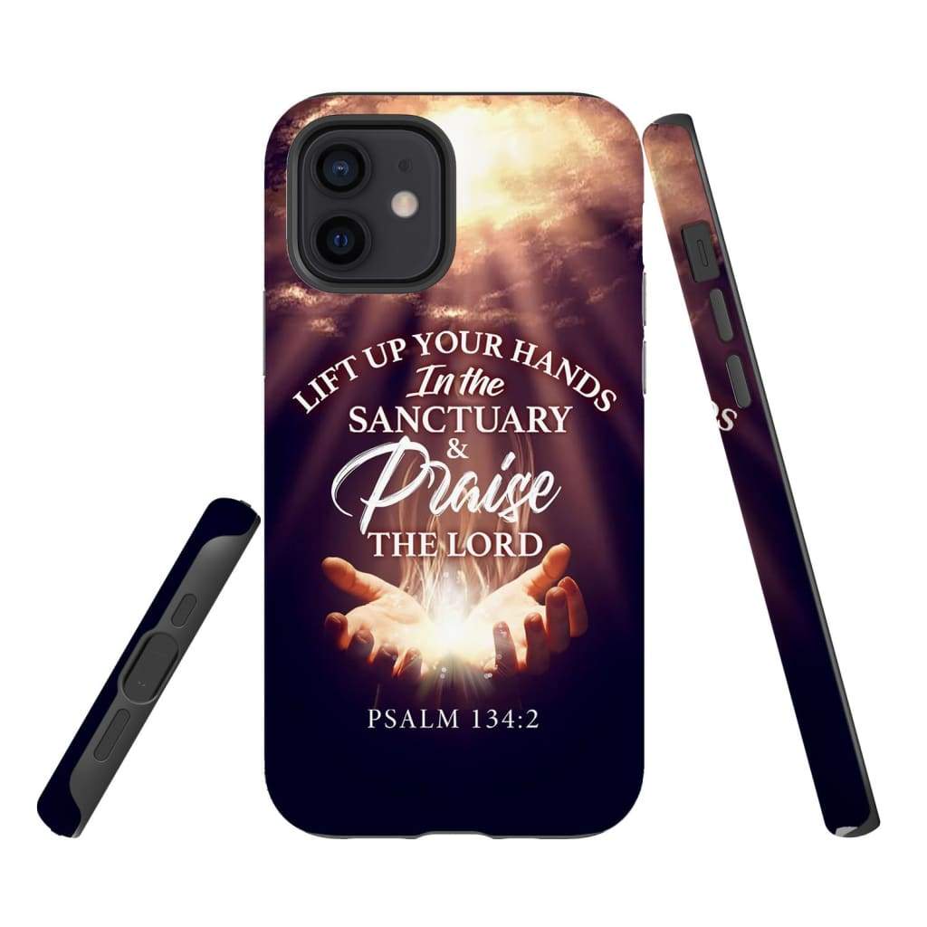 Psalm 1342 Lift Up Your Hands In The Sanctuary Phone Case - Christian Phone Cases - Religious Phone Case