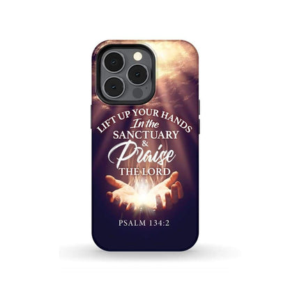 Psalm 1342 Lift Up Your Hands In The Sanctuary Phone Case - Christian Phone Cases - Religious Phone Case