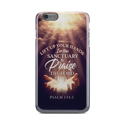 Psalm 1342 Lift Up Your Hands In The Sanctuary Phone Case - Christian Phone Cases - Religious Phone Case