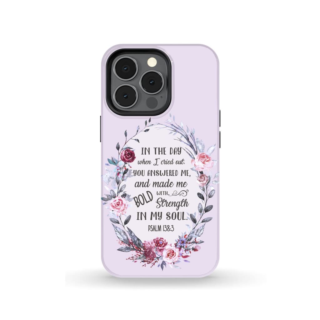 Psalm 1383 In The Day When I Cried Out Floral Phone Case - Bible Verse Phone Cases- Iphone Samsung Cases Christian