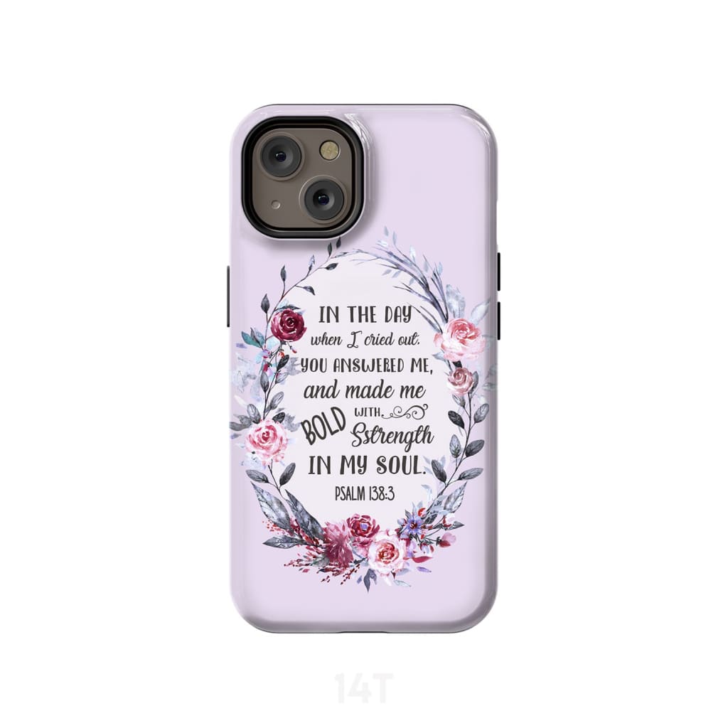 Psalm 1383 In The Day When I Cried Out Floral Phone Case - Bible Verse Phone Cases- Iphone Samsung Cases Christian