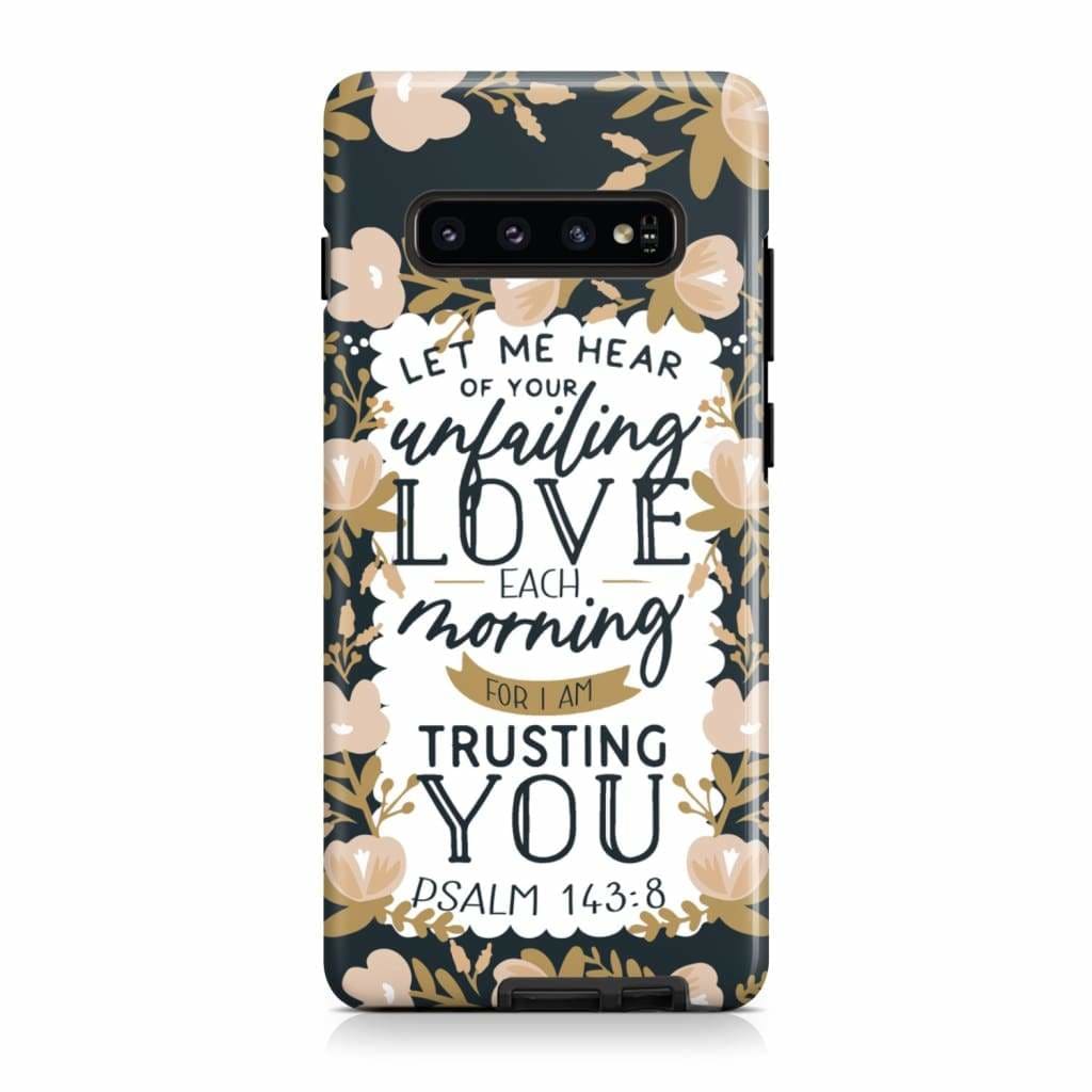 Psalm 14384 Let Me Hear Of Your Unfailing Love Each Morning Phone Case - Christian Phone Cases