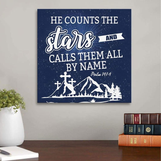 Psalm 1474 He Counts The Stars And Calls Them All By Name Canvas Wall Art - Bible Verse Wall Art - Christian Decor