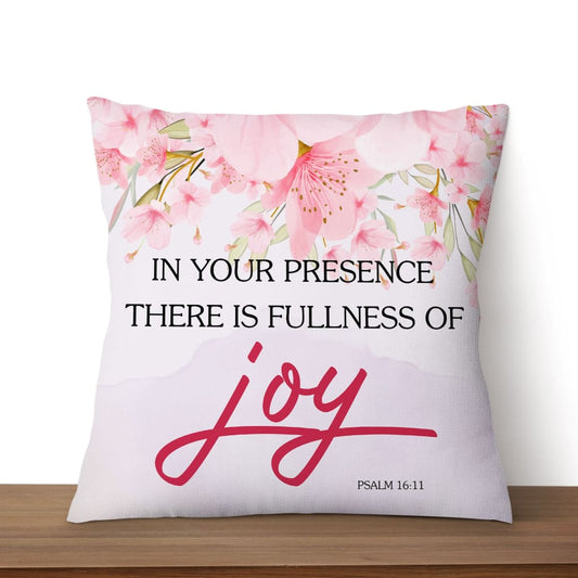 Psalm 1611 In Your Presence There Is Fullness Of Joy Christian Pillow